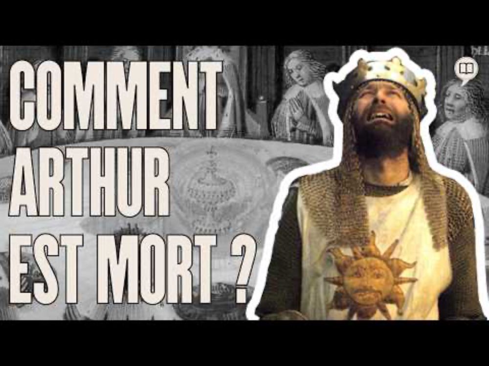 La mort du roi Arthur : quand la fiction déborde sur la réalité | L'Histoire nous le dira # 285