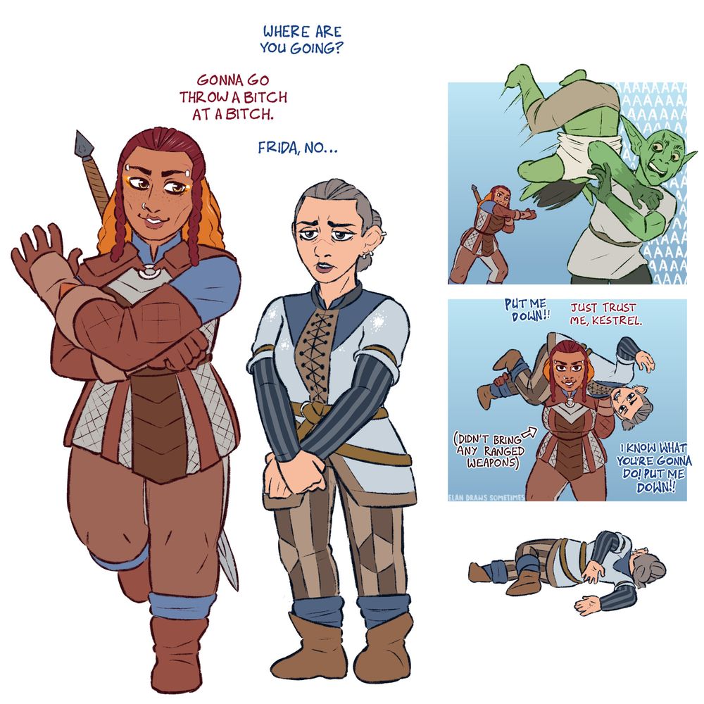 Doodle sheet of dwarf fighter and halfling cleric. Dwarf throws a goblin at a goblin, throws halfling cleric at (probably) another goblin, critical hit.
"Where are you going?"
"Gonna go throw a bitch at a bitch"
"Frida, no..."