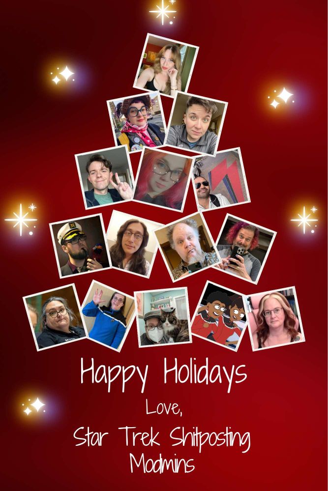 A bunch of photos of STSP Modmins in the shape of a Xmas tree with stars and sparkles all around: Happy Holidays, Love, Star Trek Shitposting Modmins