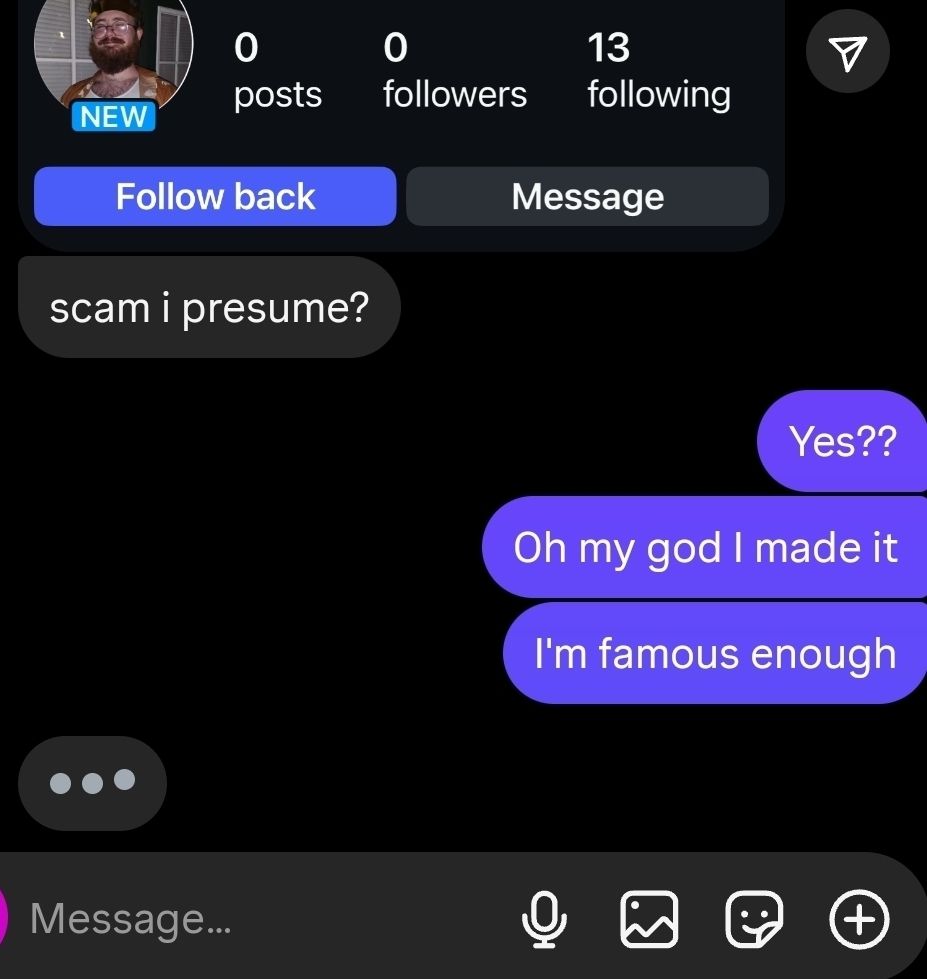 A friend texting me a screenshot of a profile on Instagram that's attempting to impersonate me, with me reacting initially alarmed only to then make a joke out of it.