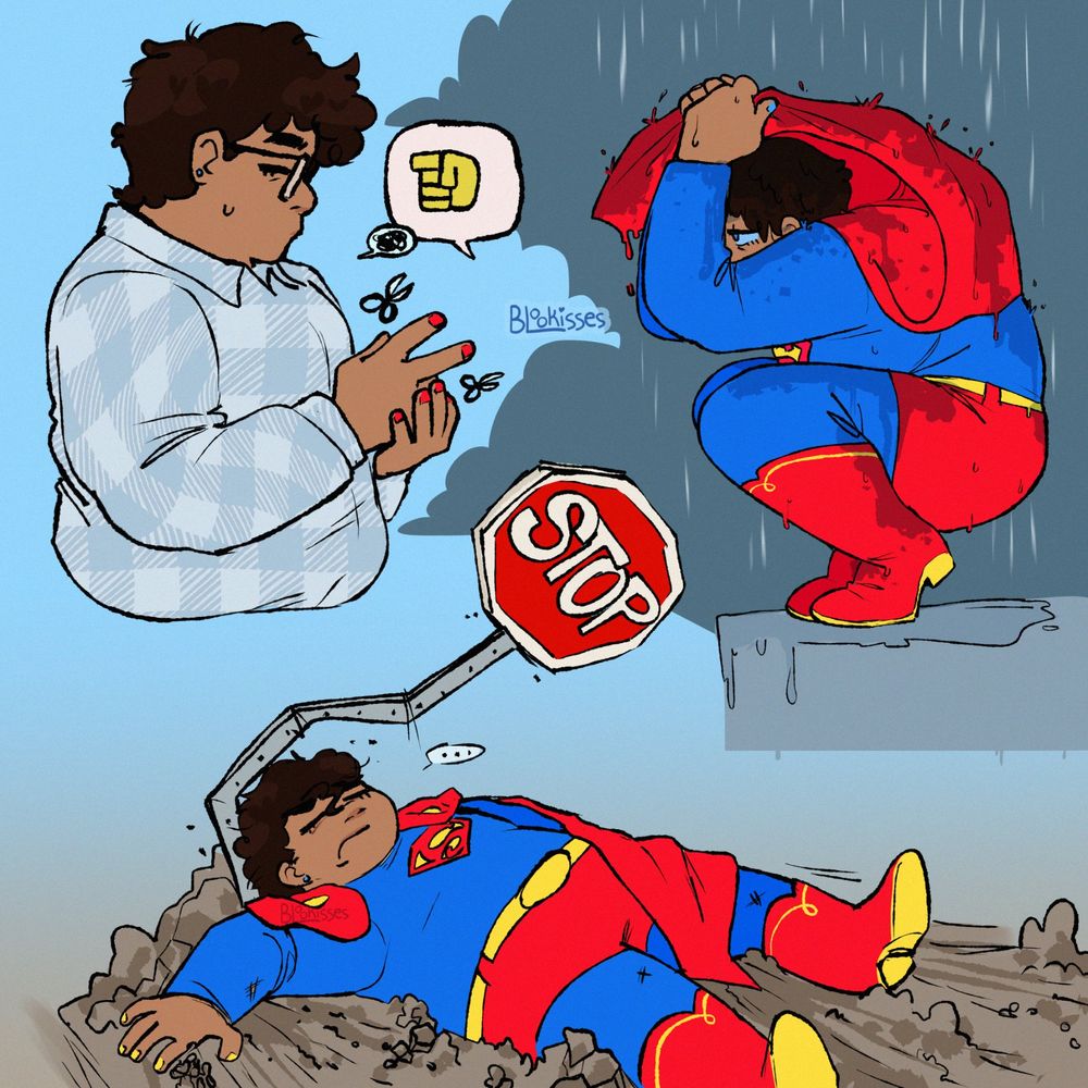 three drawings of  superman. the top left is clark kent losing a game of rock paper scissors, his hand is in a scissors sign and he is pouting. The top right is superman crouching in the rain, holding his cape over his head. he is drenched. the bottom drawing is superman in a crater, as if he's been thrown into the ground. behind him is a bent stop sign. he looks annoyed.