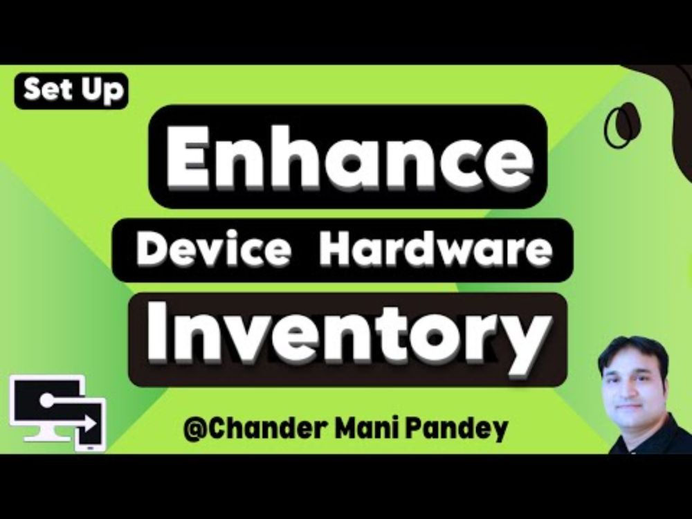 Setup Enhanced Windows Device hardware inventory with Intune | Device Inventory Report