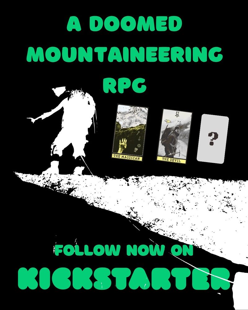 The silhouette of a climber reaching the edge of a cliff. They approach it carefully. There are tarot cards behind them and the text says "a doomed mountaineering ttpg/ follow now on kickstarter"