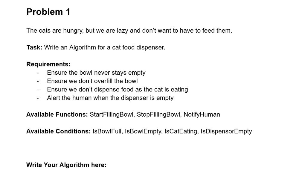 Problem: "The cats are hungry, but we are lazy and don't' want to have to feed them. Write an Algorithm for a cat food dispenser."