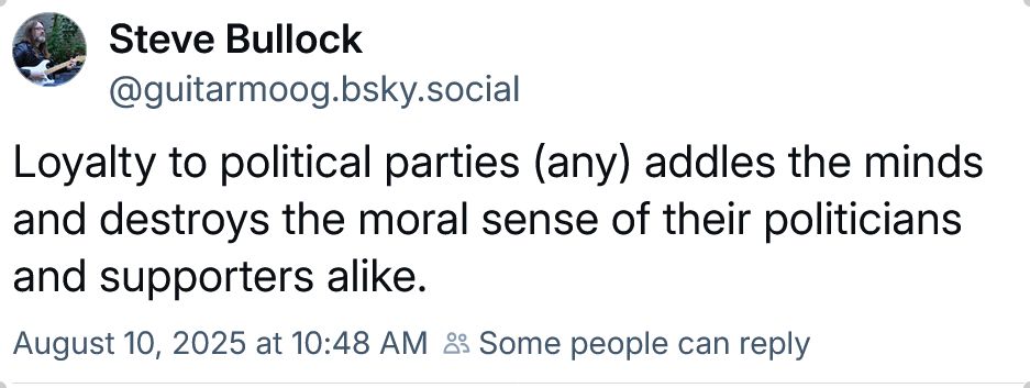 Comment by Steve Bullock that asserts that anyone loyal to a political party is subject to an addled mind and a destroyed moral sense.
