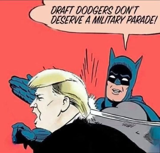cartoon image showing batman slapping trump HARD and saying DRAFT DODGERS DON'T DESERVE A MILITARY PARADE!