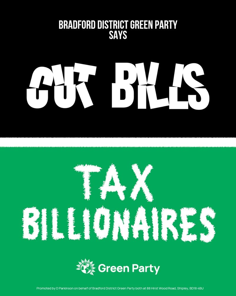 Bradford District Green Party says: cut bills. Tax Billionaires 
