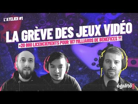 LES JEUX VIDÉO EN GRÈVE ? - Entretien avec le STJV - L'ATELIER #1