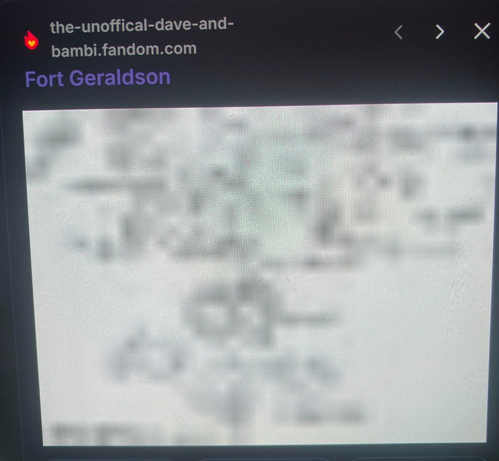 the blurriest photo of anything you've ever seen ever with text above reading "Fort Geraldson" and the link to the website being "the-unofficial-dave-and-bambi.fandom.com"