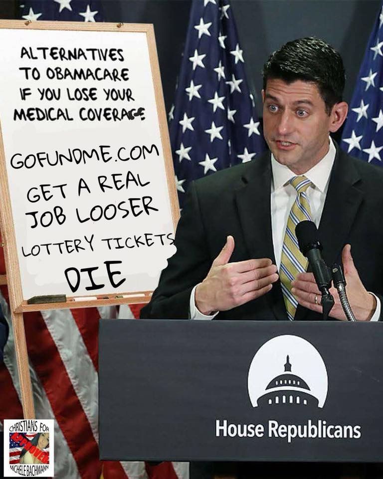 Former Speaker of the House Paul Ryan in front of a photoshopped white board easel that says "Alternatives to Obamacare if you lose your medical coverage: gofundme.com, get a real job looser, lottery tickets, DIE." In the bottom left, there's a small sign that says "Christians for Michelle Bachmann APPROVED." 