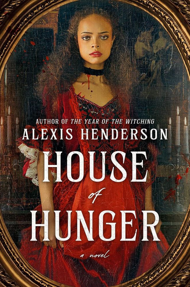 House of Hunger by Alexis Henderson. Featuring a woman with dark hair, wearing a red corset dress and a black choker with blood drips down her neck.
