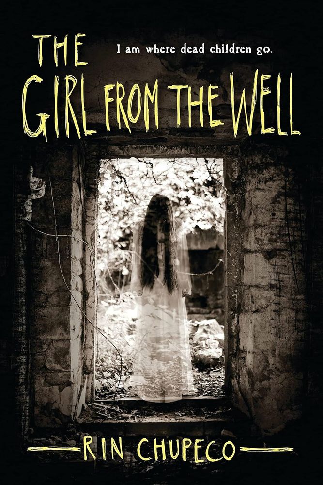 The Girl From The Well by Rin Chupeco. Cover is an abandoned doorway with a ghost girl with black long hair wearing a white dress.