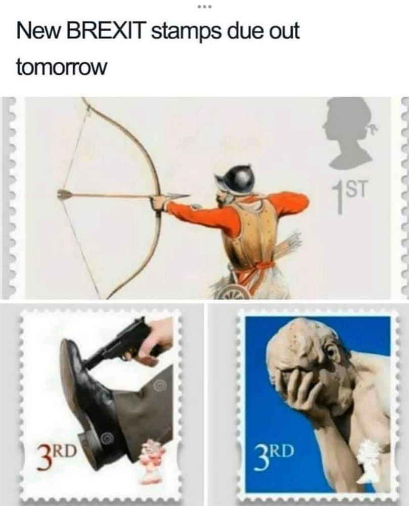 “New brexit stamps due out tomorrow!”
A man launching an arrow in his own face. A man shooting himself in the foot, and a facepalm.