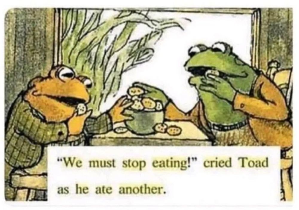 Two toads eating cookies.
“We must stop eating!” cried Toad as he ate another.