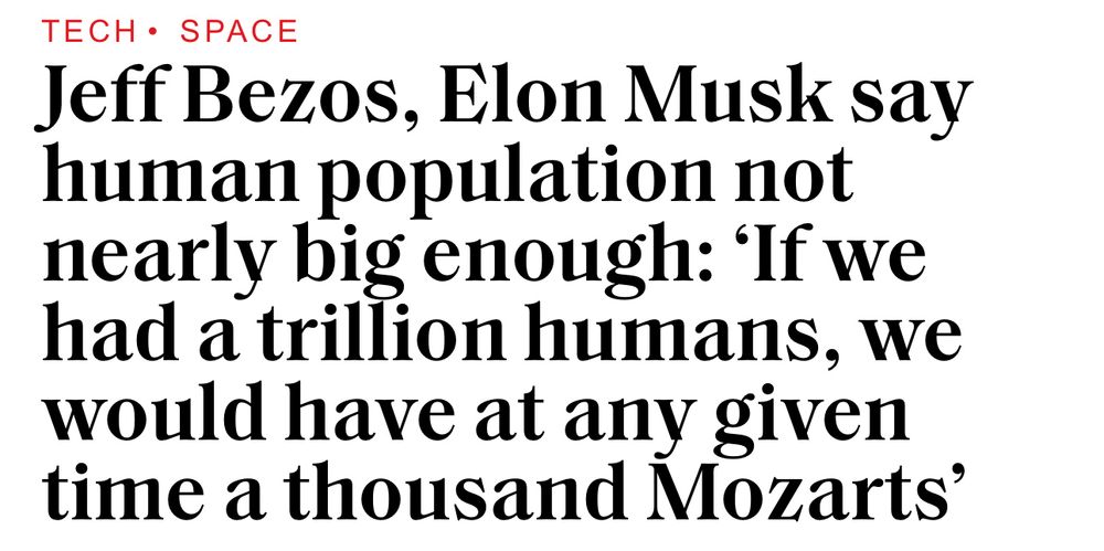 A news article titled “Jeff Bezos, Elon Musk say human population not nearly big enough: ‘If we had a trillion humans, we would have at any given time a thousand Mozarts’