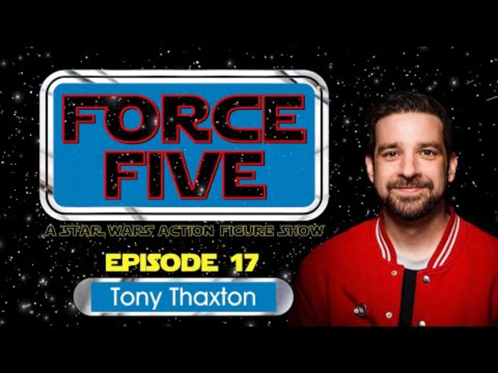 FORCE FIVE - A Star Wars Action Figure Show - Episode 17 - Tony Thaxton