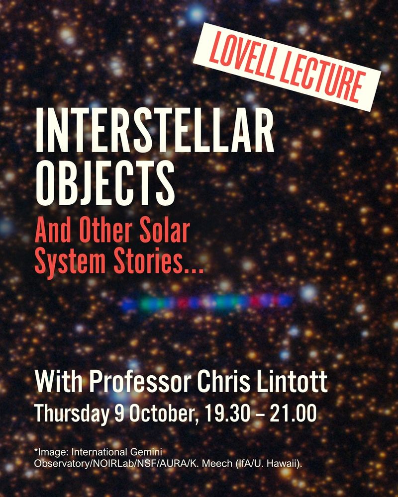A photo of Comet 3I/ATLAS crossing a dense star field, captioned 'Interstellar Objects And Other Solar System Stories... With Prof. Chris Lintott, Thursday 9 October, 19.30 - 21.00.'