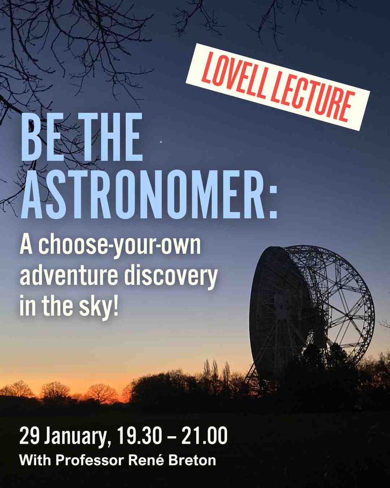 A photo of the Lovell Telescope at dusk, captioned: 'BE THE ASTRONOMER: A choose-your-own adventure discovery in the sky! 29 January, 19.30 – 21.00, with Professor René Breton.' 

A star can be seen in the sky.