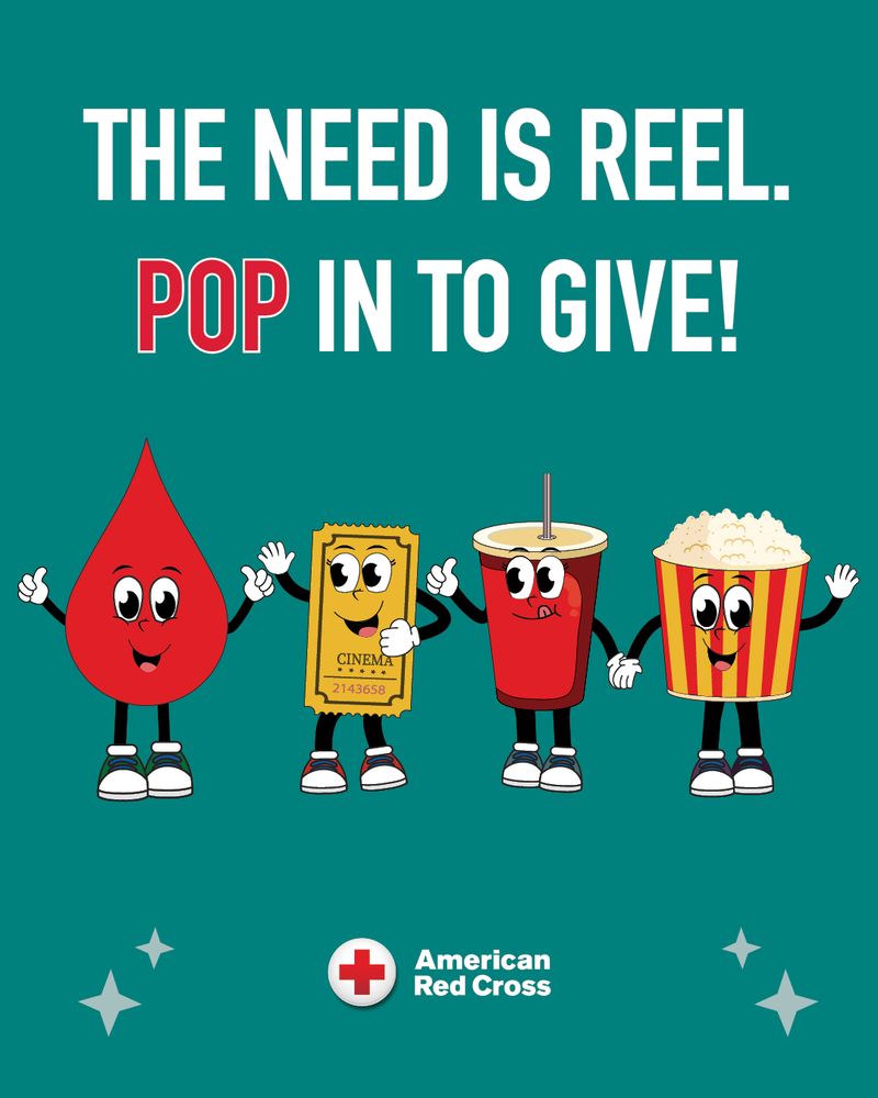Graphic with a cartoon blood drop, movie ticket, soda cup and popcorn with text that reads "The Need is Reel. Pop in to Give!" to encourage blood donations. 