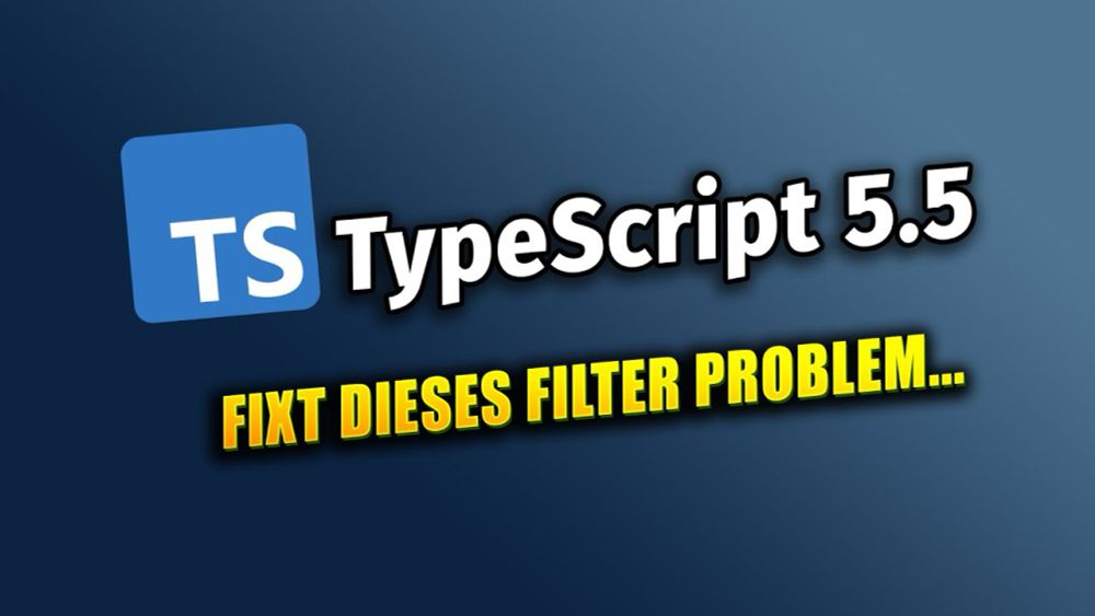 TypeScript 5.5: TypeScript wird schlauer!
