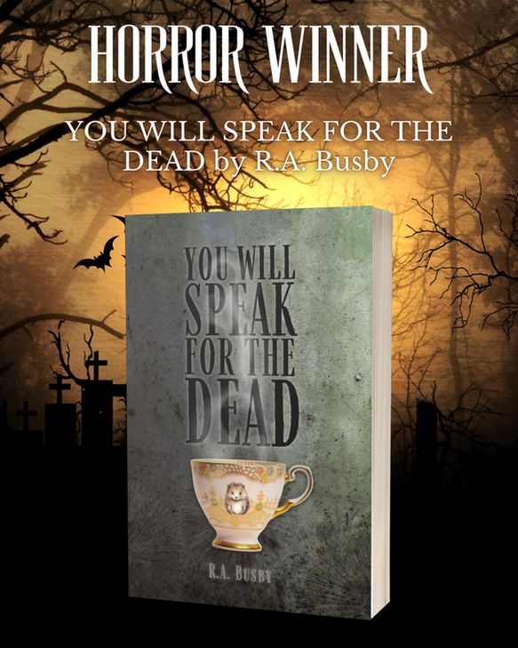 “Horror Winner: YOU WILL SPEAK FOR THE DEAD by R.A. Busby!” Image is of the YOU WILL SPEAK FOR THE DEAD book cover against a graveyard background.