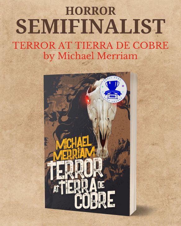 Image is of the TERROR AT TIERRA DE COBRE book cover against a brown textured background. The image reads: Horror Semifinalist TERROR AT TIERRA DE COBRE by Michael Merriam 