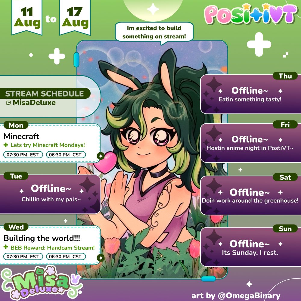 Misa's Schedule for 8/11/25-8/17/25

Monday 8/11 @ 7:30 PM EST Misa will continue through her very first survival mode experience in Minecraft! 

Then on Wednesday 8/13 @ 7:30 PM EST Misa do her very first handcam stream


This weeks art is by OmegaBinary (who i think now has new socials that i cant locate...) ! its art of Misa in a field of flowers holding up a heart!

There is a caption above in a speech bubble that says "Im excited to build something on stream!"