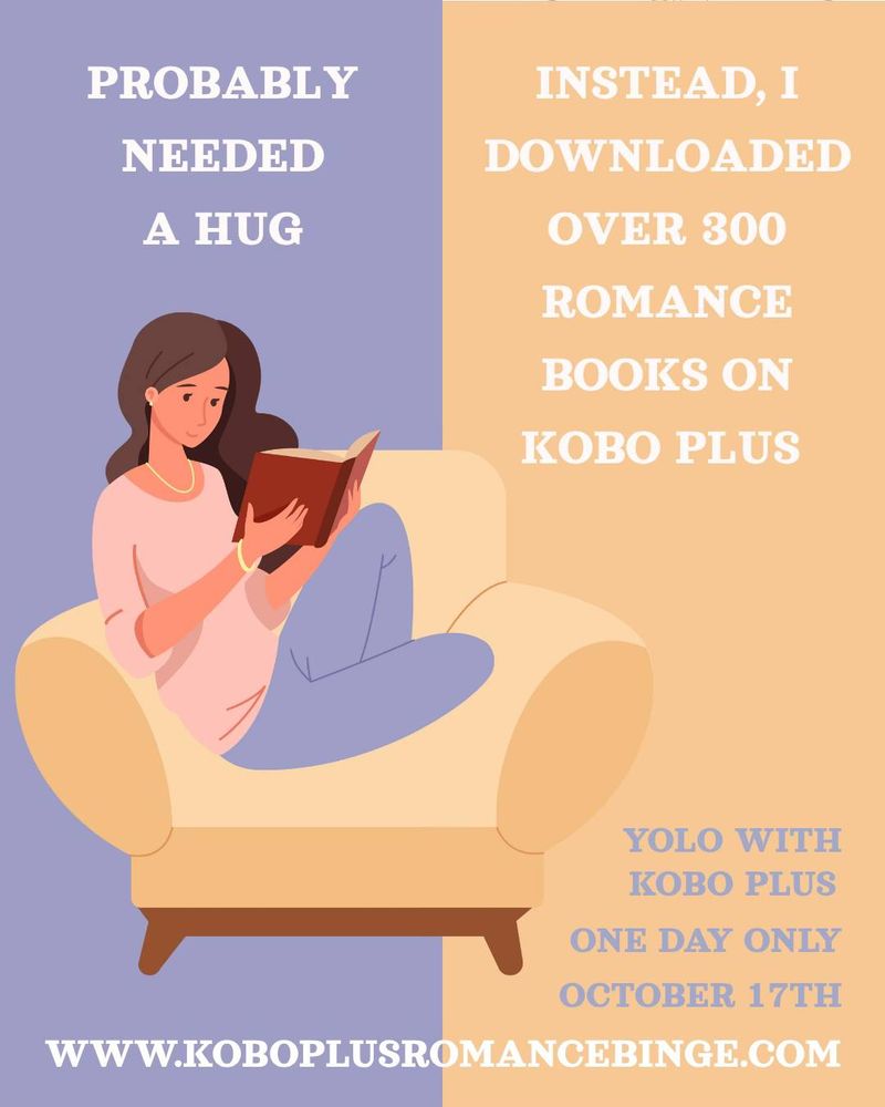 Vector graphic of woman reading a book. Caption: Probably needed a hug. Instead, I downloaded over 300 romance books on Kobo Plus.
YOLO WITH KOBO PLUS. ONE DAY ONLY 
WWW. KOBOPLUSROMANCEBINGE.COM 