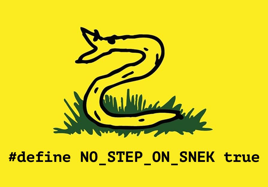 "no step on snek" meme (based on "don't tread on me" flag) reading #define NO_STEP_ON_SNEK true 