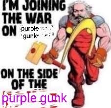 I'M JOINING THE WAR ON [purple gunk]

ON THE SIDE OF THE [purple gunk]

("purple gunk" replaces what was originally "DRUGS", there is muscular marx in red overalls storming at tbe viewer with hammer and sickle in hand. the image is overall incredibly pixelated and the editing is intentionally bad)