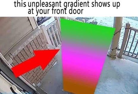 this unpleasant gradient shows up at your front door [image of a gradient from bright green to hot pink to brown, inserted into front door camera footage. a red arrow points to it, youtube-thumbnail-style]