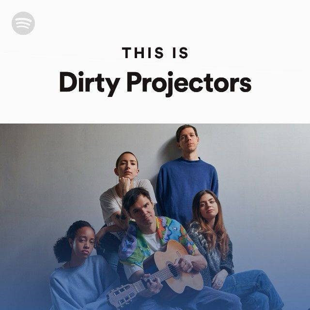 “This is Dirty Projectors” from Spotify