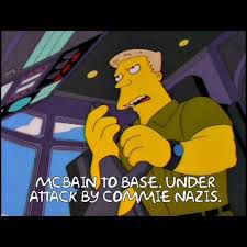 Simpsons screen shot: “McBain to Base, Under Attack By Commie Nazis”