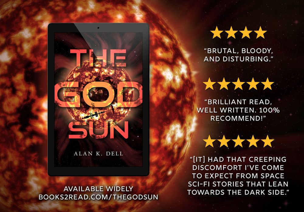 Tablet mockup of The God Sun on the right in front of a space background of an ominous red dwarf star. On the right are selected review extracts. The text reads: “Brutal, bloody, and disturbing”, “Brilliant read. Well written. 100% recommended”, and “It had that creeping discomfort I’ve come to expect from space sci-fi stories that lean towards the dark side”. Underneath the book, the text reads: “Available widely. Books2read.com/thegodsun.”
