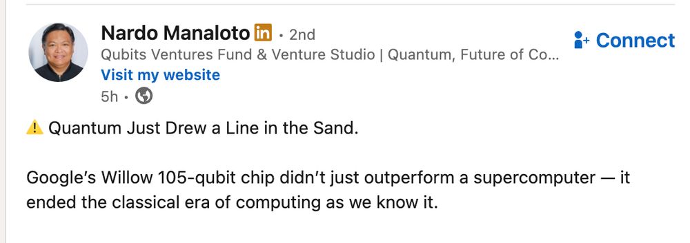 Screenshot of a LinkedIn post:

"Quantum Just Drew a Line in the Sand.

Google's Willow 105-qubit chip didn't just outperform a supercomputer -- it ended the classical era of computing as we know it."