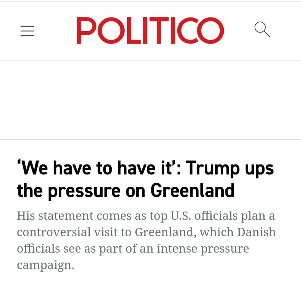 Politico headline "We have to have it: Trump ups the pressure on Greenland" 