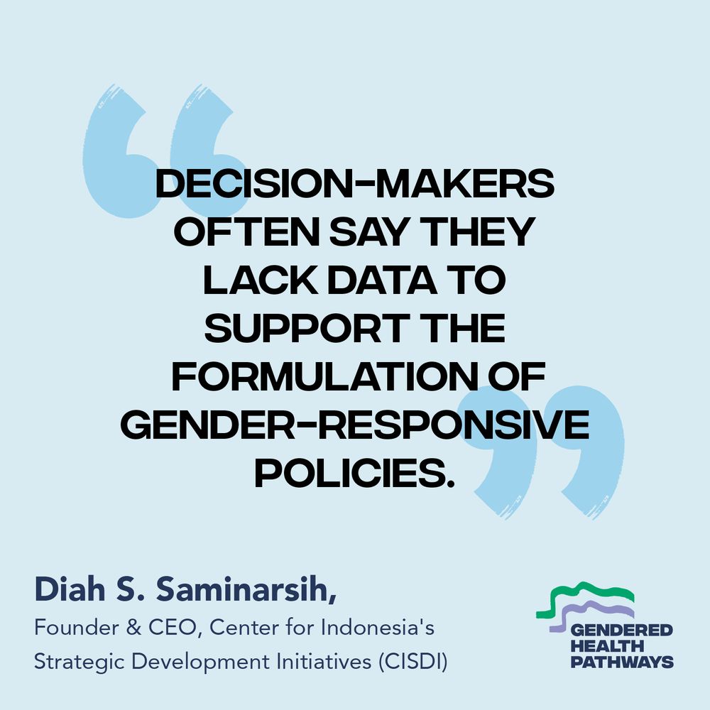Quote by Diah S. Saminarsih, Founder & CEO, Center for Indonesia's Strategic Development Initiatives (CISDI): “Decision-makers often say they lack data to support the formulation of gender-responsive policies.”  (Quote continues on the next graphic)