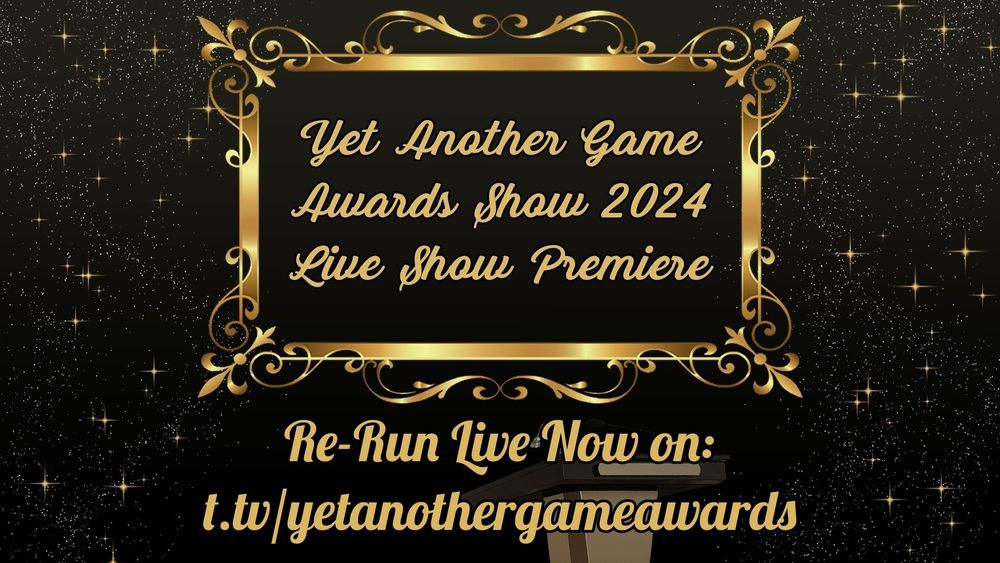 Yet Another Game Awards Show 2024 Live Show Premiere -- Re-Run Live Now on: twitch.tv/yetanothergameawards