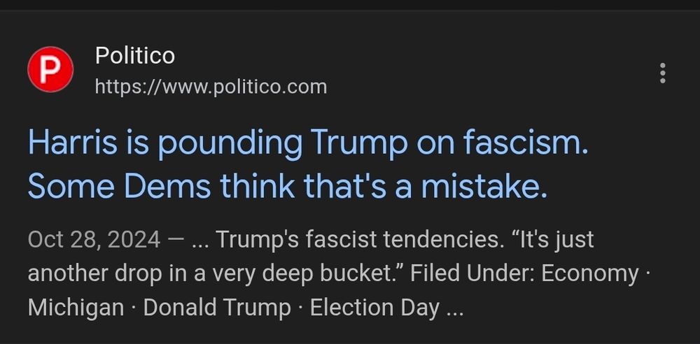 Harris pounding trump on fascism. Some dems think that's a mistake- politico