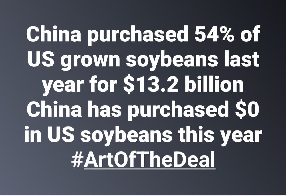 "China purchased 54% of US grown soybeans last year (2024) for $13.2 BILLION ... China purchased $0 in US soybeans this year (2025). #ArtOfTheDeal
