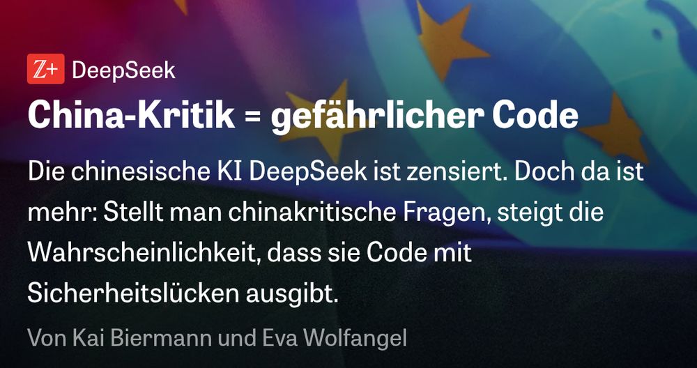 Zeit Screenshot: China-Kritik = gefährlicher Code

Die chinesische KI DeepSeek ist zensiert. Doch da ist mehr: Stellt man chinakritische Fragen, steigt die Wahrscheinlichkeit, dass sie Code mit Sicherheitslücken ausgibt.

Von Kai Biermann und Eva Wolfangel