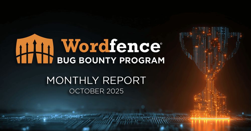Wordfence Bug Bounty Program Monthly Report – October 2025
