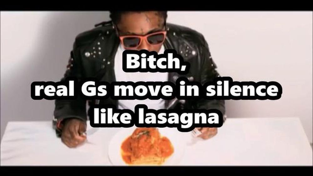 Lil Wayne in front of a plate of lasagna with the lyrics from 6’7 - real G’s move in silence like lasagna 