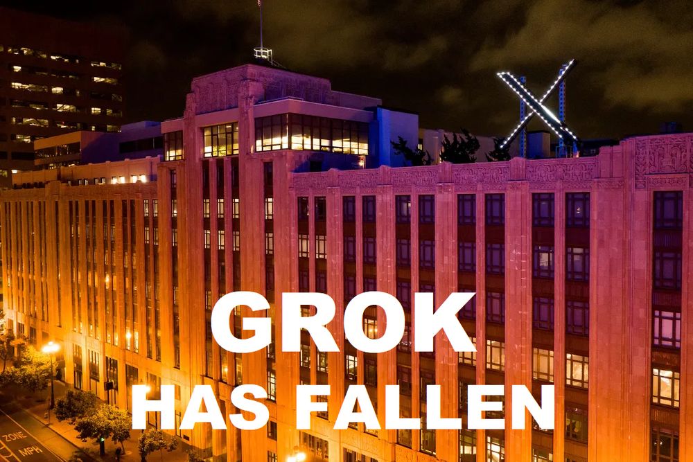 Mockup of a ' ... HAS FALLEN' movie series poster, but of the X HQ in San Francisco lit in flame like colours, with the text GROK HAS FALLEN superimposed  ..