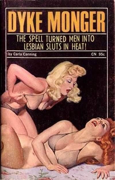 Book cover, title: Dyke Monger
Subtitle: "the spell turned men into lesbian sluts in heat!"
A blonde woman stares lustfully at a redhead woman who is lustfully staring back