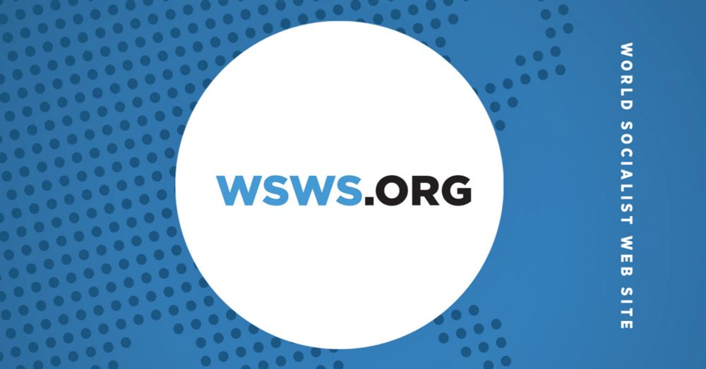 World Socialist Web Site - Marxist analysis, international working class struggles & the fight for socialism