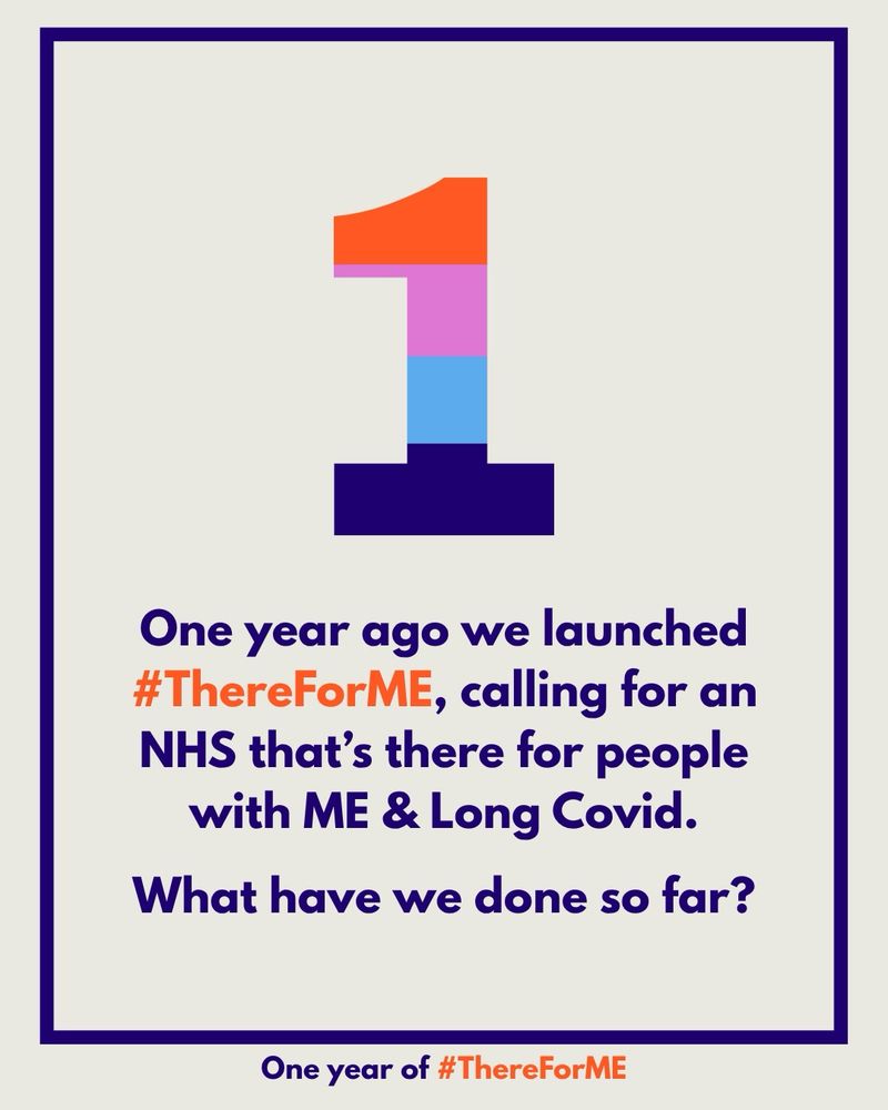 One year ago we launched #ThereForME, calling for an NHS that’s there for people with ME & Long Covid. What have we done so far?