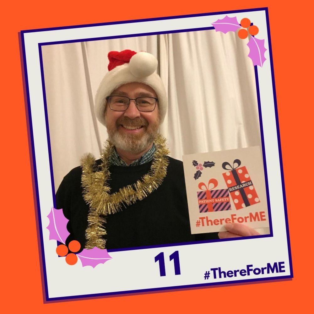 A pretend polaroid shows a very Christmassy Chris Ponting posing for a photo holding a #ThereForME Christmas card. He is wearing a very fetching Santa hat and a tinsel garland  

The image on the card shows two presents, one labelled "patient safety", the other "research". The photo is labelled "11". The design is in the #ThereForME colours.