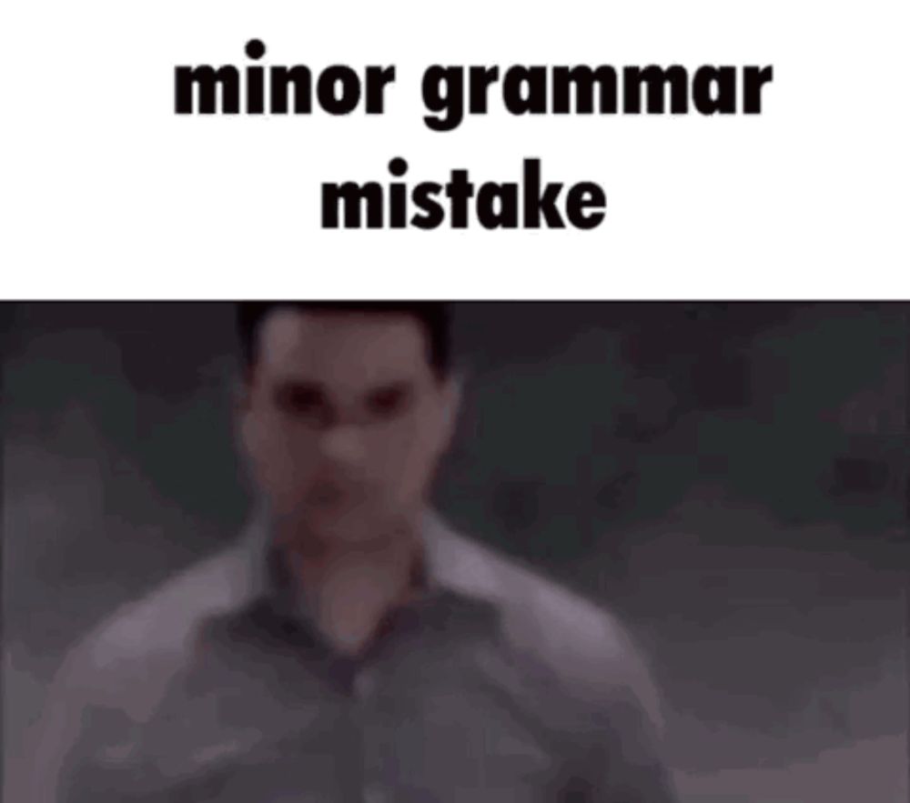 a blurry picture of a man with the words minor grammar mistake