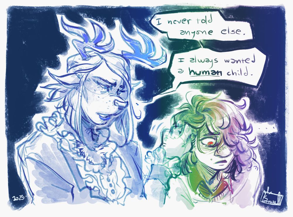a drawing in blues of Carol Holiday and Kris Dreemurr (deltarune).
Carol is a humanoid deer-monster with sharp mature features, medium blue antlers, she wears blue lipstick and her hair on an assymetrical bob and wearing a frilled neckline blouse with a blazer. She reaches toward Kris hair and shifts it behind their ear, a face calm.
Kris is a human teen with neck-length wavy hair, slightly messy with bangs covering one side of the face, a few moles across their face and red eyes, they wear a sweater with a dark button up under. They look down closing in on themself, as Carol says "I never told anyone else. I always wanted a human child."